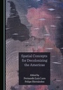 Cover: Spatial Concepts for Decolonizing the Americas - Cambridge Scholars Publishing