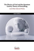 Cover: The Physics of God and the Quantum Gravity Theory of Everything - Eliva Press