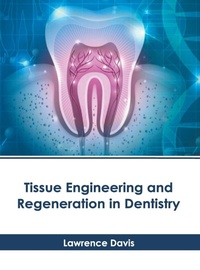 Enlarge image Cover: Tissue Engineering and Regeneration in Dentistry - American Medical Publishers