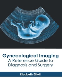 Enlarge image Cover: Gynecological Imaging: A Reference Guide to Diagnosis and Surgery - American Medical Publishers