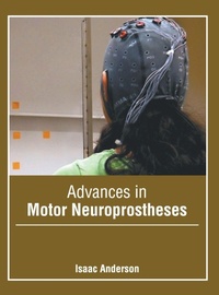 Enlarge image Cover: Advances in Motor Neuroprostheses - Murphy & Moore Publishing