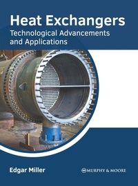 Enlarge image Cover: Heat Exchangers: Technological Advancements and Applications - Murphy & Moore Publishing