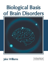Enlarge image Cover: Biological Basis of Brain Disorders - States Academic Press