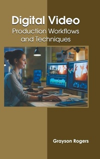 Abbildung von: Digital Video: Production Workflows and Techniques - States Academic Press