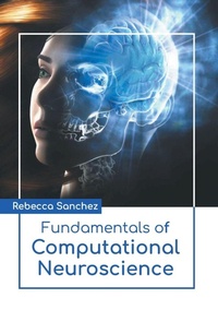 Enlarge image Cover: Fundamentals of Computational Neuroscience - States Academic Press