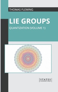 Enlarge image Cover: Lie Groups: Quantization (Volume 1) - States Academic Press