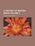 Cover: A History of British Birds Volume 2 - Rarebooksclub.com