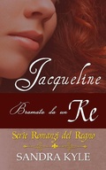 Cover: Jacqueline: Bramata da un Re (Romanzi del Regno) - Romanzi del Regno