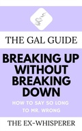 Cover: The Gal Guide to Breaking Up Without Breaking Down - Level Best Books