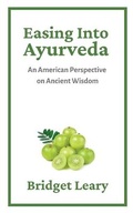 Cover: Easing Into Ayurveda - Ink & Print Publishing