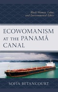 Cover: Ecowomanism at the Panama Canal - Lexington Books