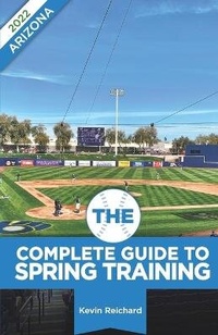 Enlarge image Cover: The Complete Guide to Spring Training 2022 / Arizona - August Publications