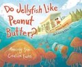 Cover: Do Jellyfish Like Peanut Butter? - Persnickety Press