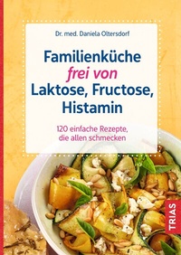 Abbildung von: Familienküche frei von Laktose, Fructose, Histamin - TRIAS