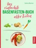 Cover: Das einfachste Basenfasten-Buch aller Zeiten - TRIAS