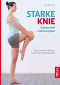 Abbildung von: Starke Knie - Schmerzfrei und beweglich - TRIAS
