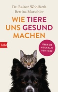 Cover: Wie Tiere uns gesund machen - btb