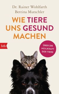 Abbildung von: Wie Tiere uns gesund machen - btb