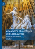 Cover: Video Game Chronotopes and Social Justice - Palgrave Macmillan