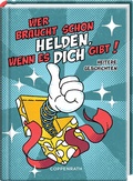 Cover: Wer braucht schon Helden, wenn es dich gibt! - Coppenrath