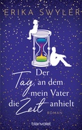 Cover: Der Tag, an dem mein Vater die Zeit anhielt - Blanvalet