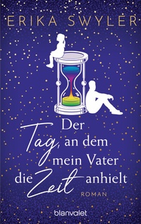 Abbildung von: Der Tag, an dem mein Vater die Zeit anhielt - Blanvalet