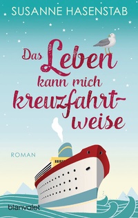 Abbildung von: Das Leben kann mich kreuzfahrtweise - Blanvalet