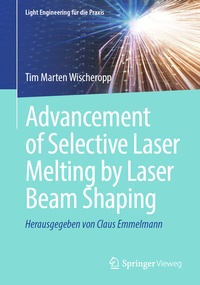 Abbildung von: Advancement of Selective Laser Melting by Laser Beam Shaping - Springer Vieweg