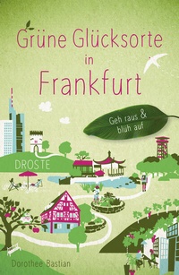 Abbildung von: Grüne Glücksorte in Frankfurt - Droste Verlag GmbH