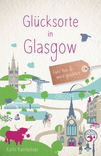Abbildung von: Glücksorte in Glasgow - Droste Verlag GmbH