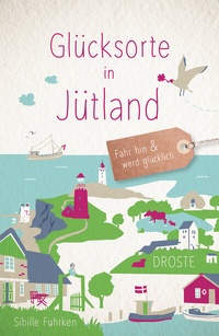 Bild: Glücksorte in Jütland - Droste Verlag GmbH