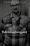 Cover: Schreibinteressiert: Meine Leidenschaft f&uuml;r's Schreiben (Der Weg von der Idee zur Buchver&ouml;ffentlichung) - epubli
