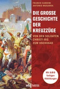 Cover: Die gro&szlig;e Geschichte der Kreuzz&uuml;ge - Theiss in Herder