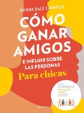 Cover: Como ganar amigos e influir sobre las personas para chicas / How to Win Friends and Influence People For Teen Girls - Montena