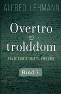 Cover: Overtro og trolddom fra de aeldste tider til vore dage. Bind 3 - Lindhardt og Ringhof