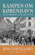 Cover: Kampen om Kobenhavn. Magt og demokrati i byens rum 1870-1901 - Lindhardt og Ringhof
