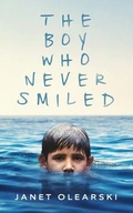 Cover: The Boy Who Never Smiled - Janet Olearski