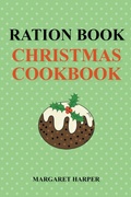 Cover: Ration Book Christmas Cookbook - Margaret Harper