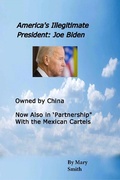 Cover: America's Illegitimate President: Joe Biden - Mary Smith