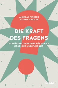 Abbildung von: Die Kraft des Fragens - Beltz Verlagsgruppe GmbH & Co. KG