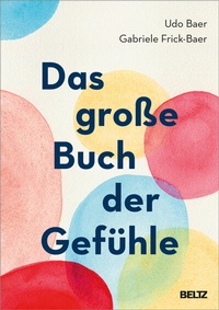 Abbildung von: Das große Buch der Gefühle - Beltz Verlagsgruppe GmbH & Co. KG