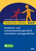 Bild: Therapie-Tools Akzeptanz- und Commitmenttherapie (ACT) mit Kindern und Jugendlichen - Beltz Verlagsgruppe GmbH & Co. KG