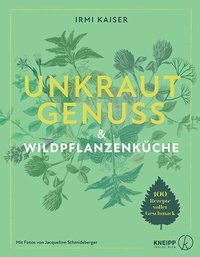Abbildung von: Unkrautgenuss & Wildpflanzenküche - Kneipp Verlag in Verlagsgruppe Styria GmbH & Co. KG