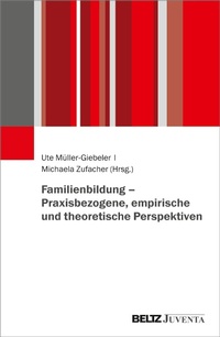 Abbildung von: Familienbildung - Praxisbezogene, empirische und theoretische Perspektiven - Juventa Verlag GmbH