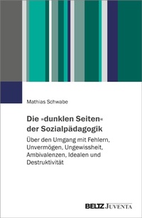 Abbildung von: Die »dunklen Seiten« der Sozialpädagogik - Juventa Verlag GmbH