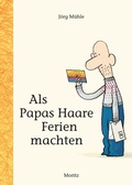 Cover: Als Papas Haare Ferien machten - Moritz