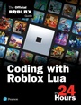 Cover: Coding with Roblox Lua in 24 Hours - Addison Wesley