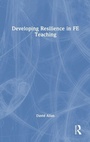 Cover: Developing Resilience in FE Teaching - Routledge