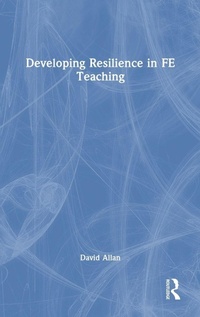 Enlarge image Cover: Developing Resilience in FE Teaching - Routledge