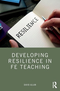 Enlarge image Cover: Developing Resilience in FE Teaching - Routledge